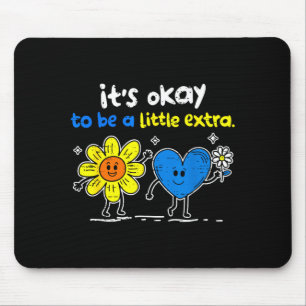 to Be A Little Extra World Down Syndrome Awareness Mouse Pad