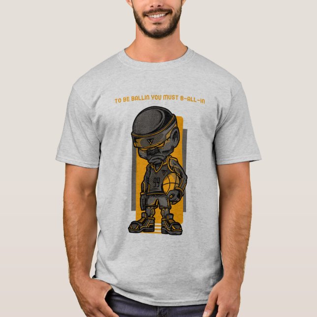 To Be Ballin T-Shirt (Front)