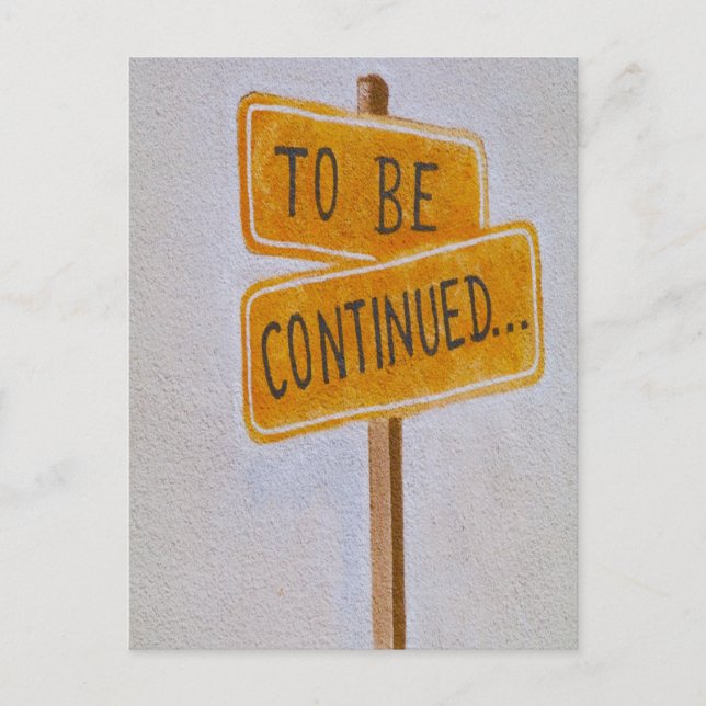 To Be Continued... Postcard (Front)