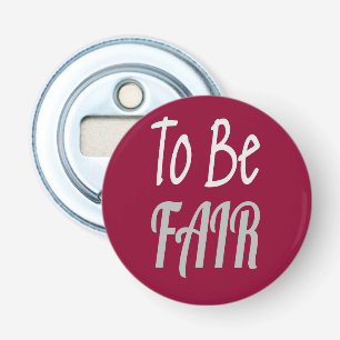 To Be Fair LetterKenny Bottle Opener
