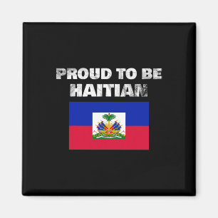 To Be Haitian - Haiti Flag Anti Racism  Magnet