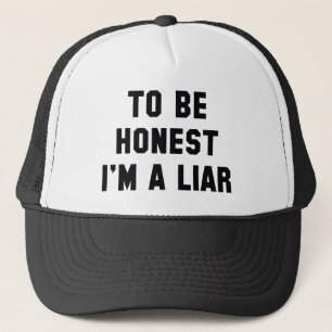To Be Honest I'm A Liar Trucker Hat
