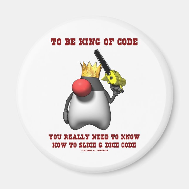 To Be King Of Code Really Need To Know Slice Dice Magnet (Front)