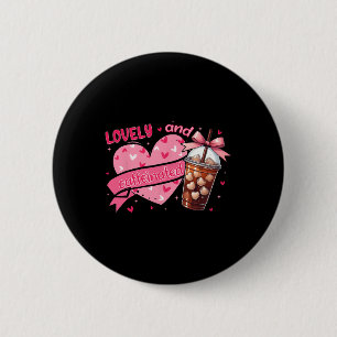 To Be Lovely And Caffeinated Valentine  6 Cm Round Badge