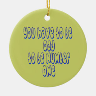 To be Number One Ceramic Ornament