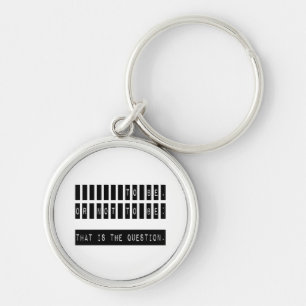 To Be or Not To Be Famous Shakespeare Quote Key Ring