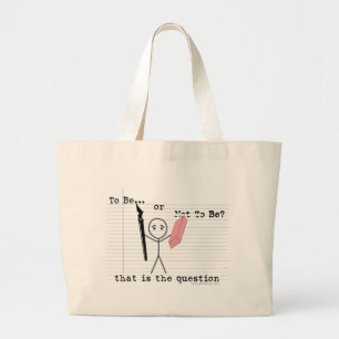 To Be or Not To Be Large Tote Bag