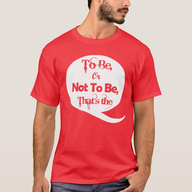 To be or not to be T-Shirt (Front)