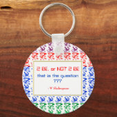 To be, or NOT TO BE, that is the question Key Ring (Front)