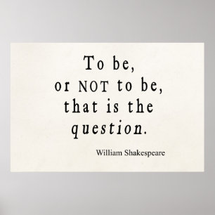 To Be or Not to Be That Question Shakespeare Quote Poster