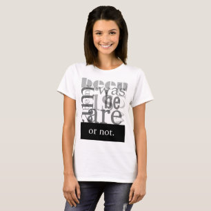 To be or not to be women's T-Shirt