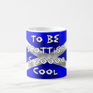 To be Scottish is sooo cool Coffee Mug