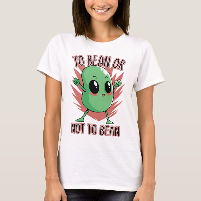 To bean or not to bean T-Shirt (Front)