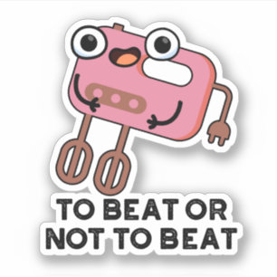 To Beat Or Not To Beat Funny Baking Pun 