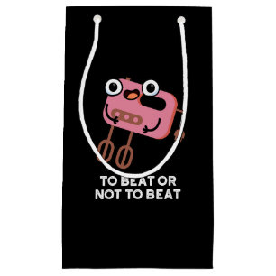 To Beat Or Not To Beat Funny Baking Pun Dark BG Small Gift Bag