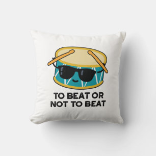 To Beat Or Not To Beat Funny Shakespeare Drum Pun Cushion