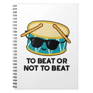 To Beat Or Not To Beat Funny Shakespeare Drum Pun Notebook