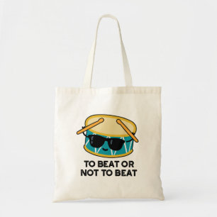 To Beat Or Not To Beat Funny Shakespeare Drum Pun Tote Bag