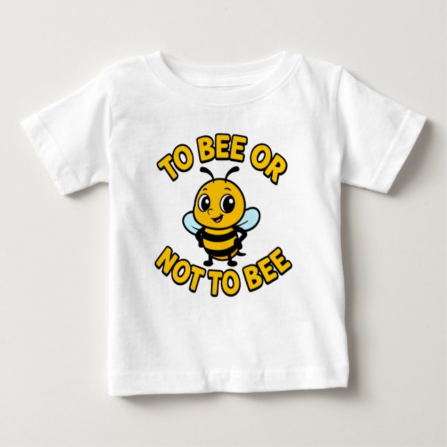 To bee or not to bee baby T-Shirt (Front)