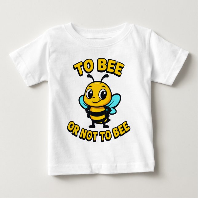 To bee or not to bee baby T-Shirt (Front)