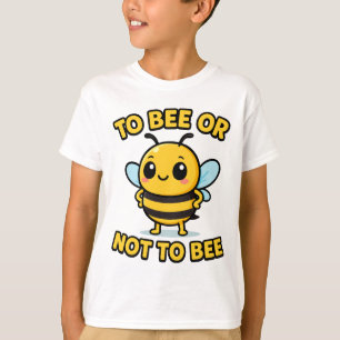 To bee or not to bee T-Shirt