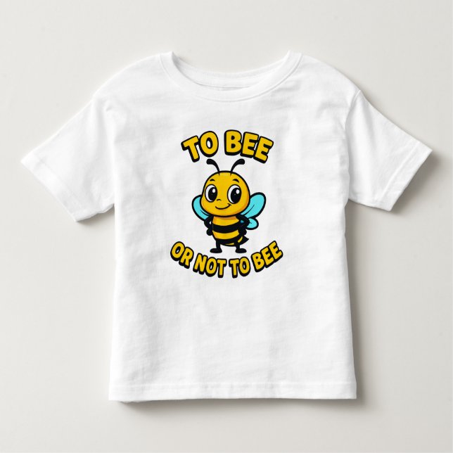 To bee or not to bee toddler T-Shirt (Front)