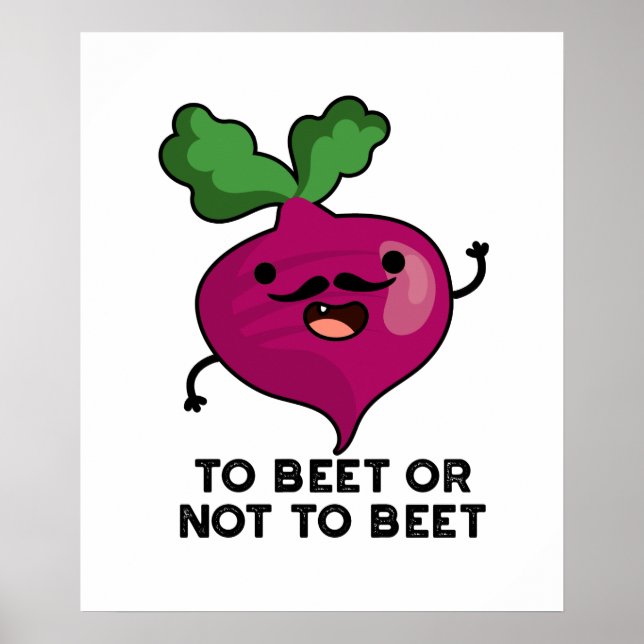 To Beet Or Not To Beet Funny Shakespeare Pun  Poster (Front)