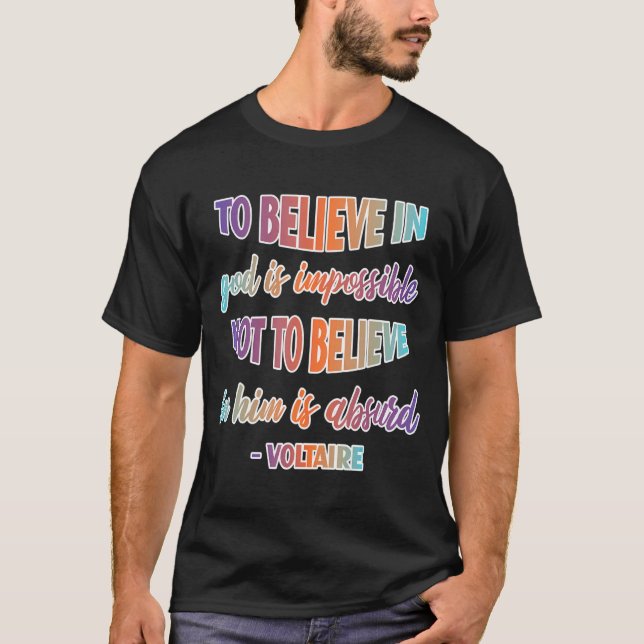 To Believe in God Quote Christian Faith T-Shirt (Front)