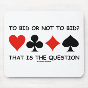 To Bid Or Not To Bid? That Is The Question Bridge Mouse Pad