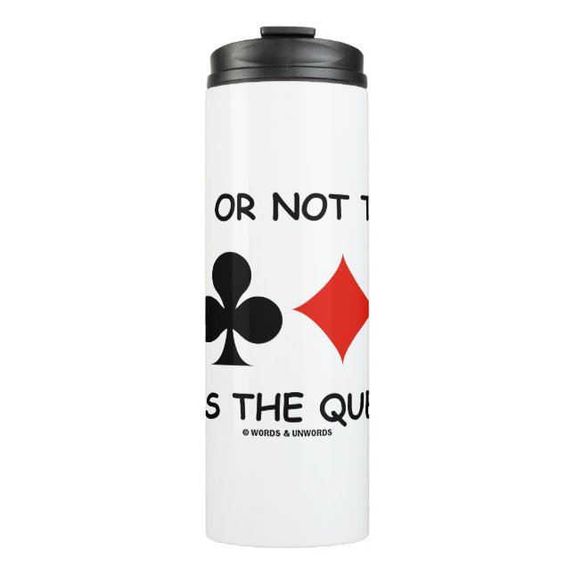 To Bid Or Not To Bid That Is The Question? Bridge Thermal Tumbler (Front)