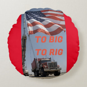 TO BIG TO RIG ROUND CUSHION