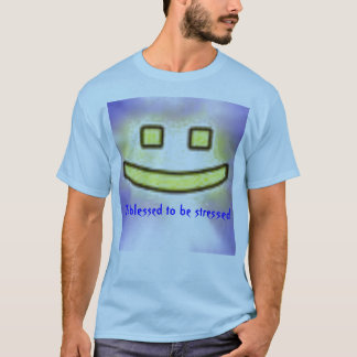 To blessed to be stressed T-Shirt