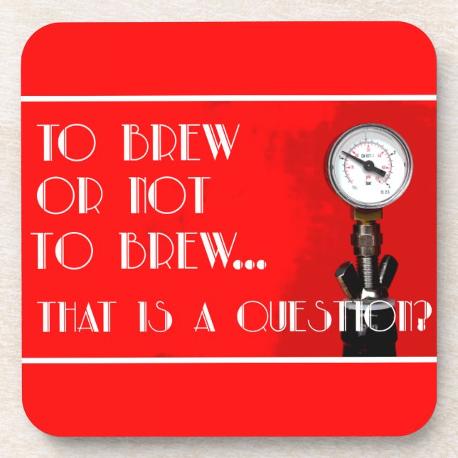To brew or not to brew...that is a question? coaster (Front)