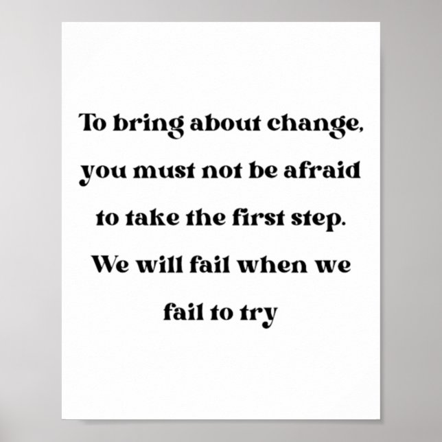 To Bring About Change You Must Not Be Afraid Stick Poster (Front)