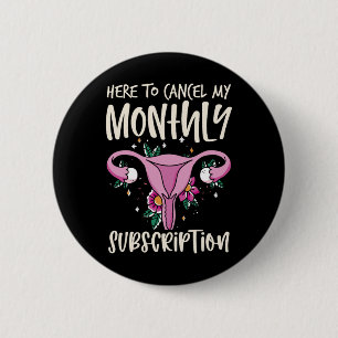 To Cancel My Monthly Subscription Hysterectomy 1 6 Cm Round Badge