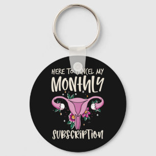 To Cancel My Monthly Subscription Hysterectomy 1 Key Ring
