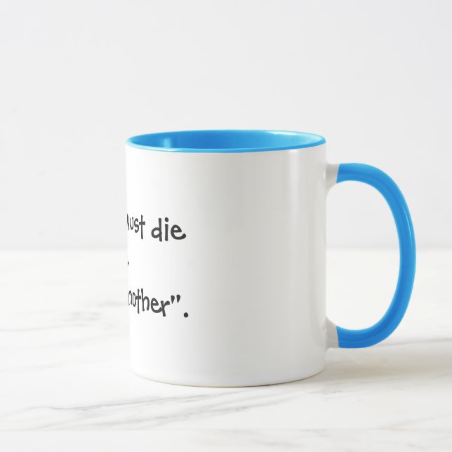 "To change, one must dieto one lifebefore enter... Mug (Right)