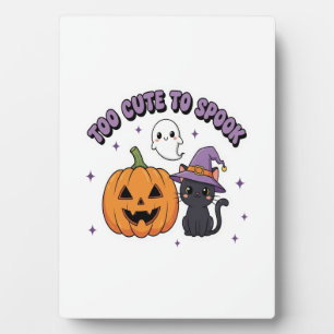 To Cute to Spook Halloween Plaque