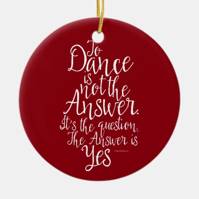 To Dance Is Not The Answer Ceramic Tree Decoration (Front)