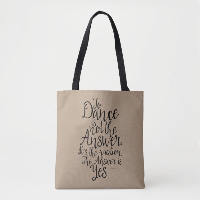 To Dance Is Not The Answer Tote Bag (Front)