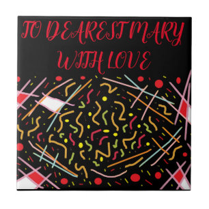 To dearest Mary with love black red white message Ceramic Tile