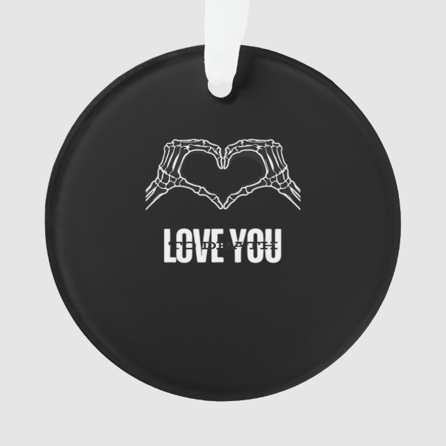 To Death - Skeleton Heart Hands Classic Ornament (Front)