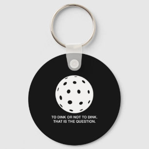 To dink or not to dink funny pickleball design  key ring