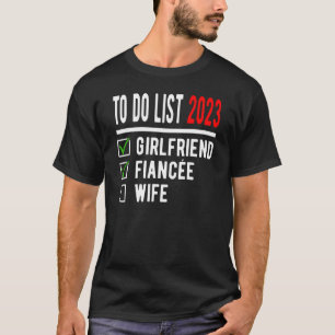 To Do List 2023 Girlfriend Fiancée Wife Bachelor C T-Shirt