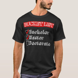 To Do List Bachelor Master Doctor Doctorate Degree T-Shirt