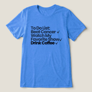 To Do List: Beat Cancer, Watch My Favourite Show Tri-Blend Shirt