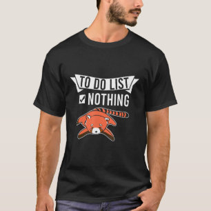 To Do List Nothing Red Panda Lazy T-Shirt