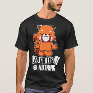 To Do List Nothing Red Panda Meditation T-Shirt
