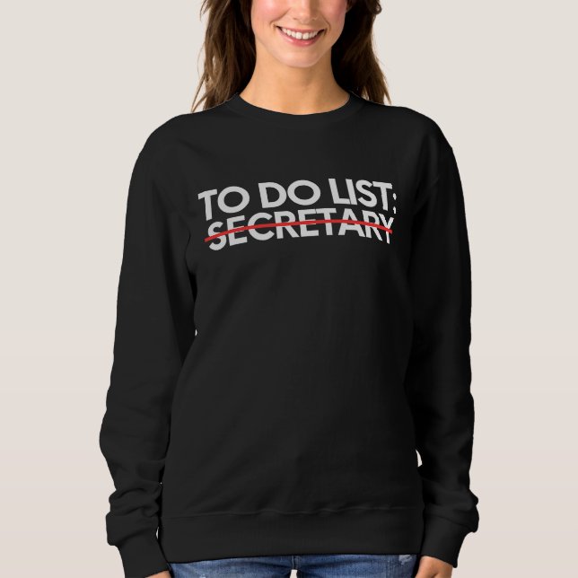 To Do List Secretary Retirement Worker Celebration Sweatshirt (Front)