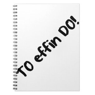 To Do List To EFFIN DO! Listing Tasks Duties Ideas Notebook